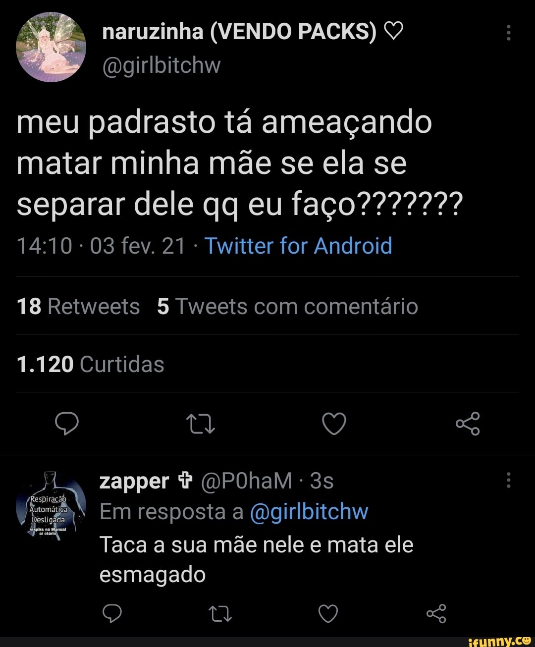 naruzinha (VENDO PACKS)
(ogirlbitchw
meu padrasto tá ameaçando matar minha mãe se ela se
- 03 fev. 21 - Twitter for Android
18 Retweeis Tweeis com comentário
120 Curtidas
zapper (DPOhaM -
Em resposta a (dgirlbitchw
Taca a sua mãe nele e mata ele esmagado
