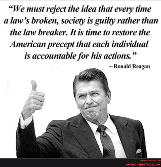 We Must Reject The Idea That Every Time A Law Is Broken We Must Reject The Idea That Every Time A Law's Broken, Society Is Guilty  Rather Than
