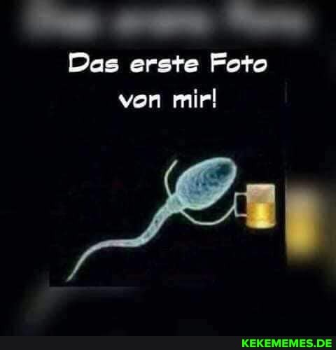 Das erste Foto von mir!