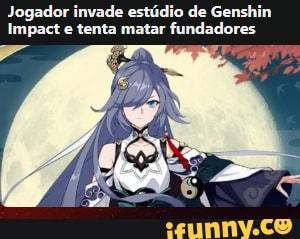 Jogador invade estúdio de Genshin
Impact e tenta matar fundadores
Er