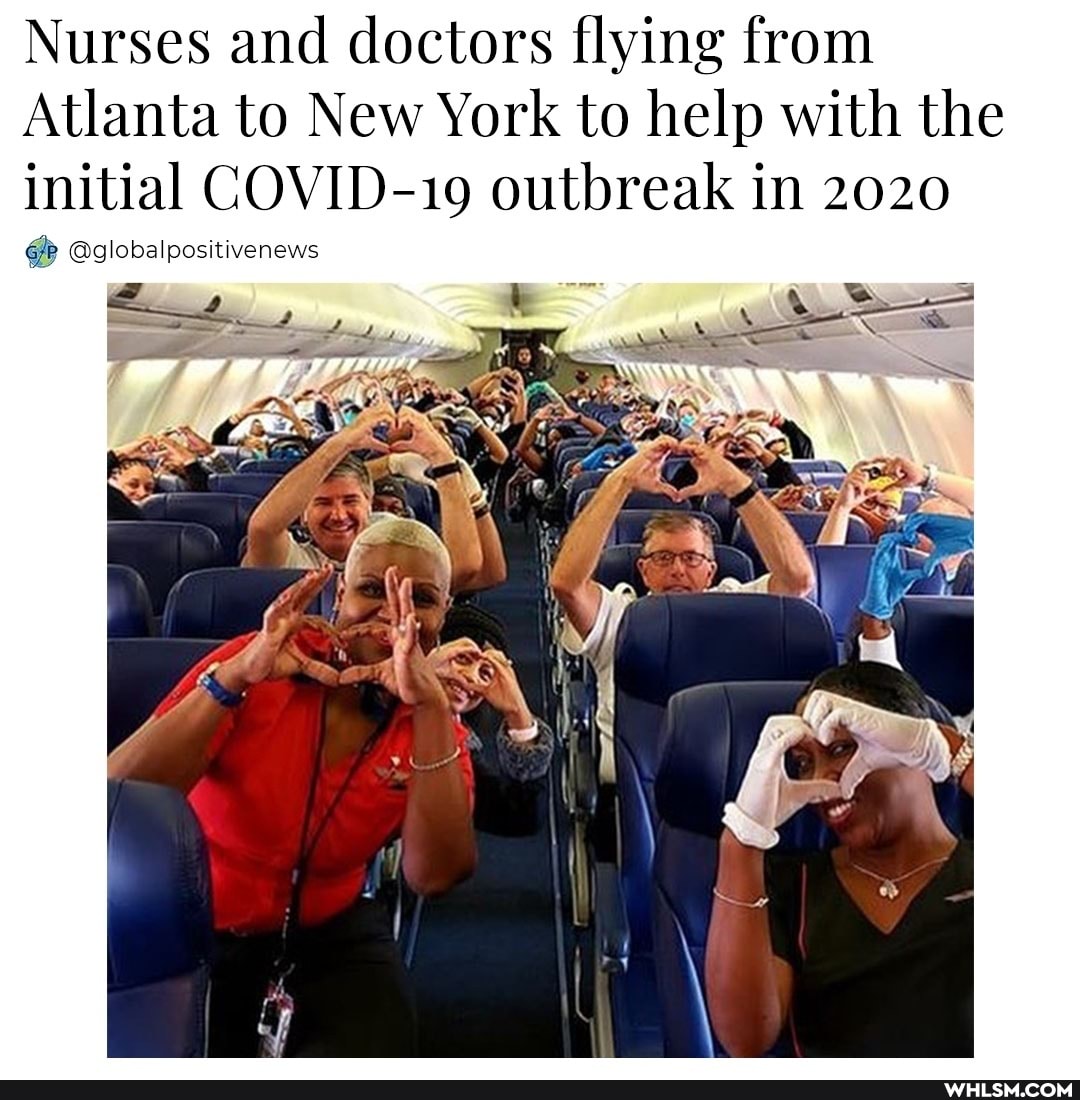 Nurses and doctors flying from
Atlanta to New York to help with the initial COVID-19 outbreak in 2020
@globalpositivenews