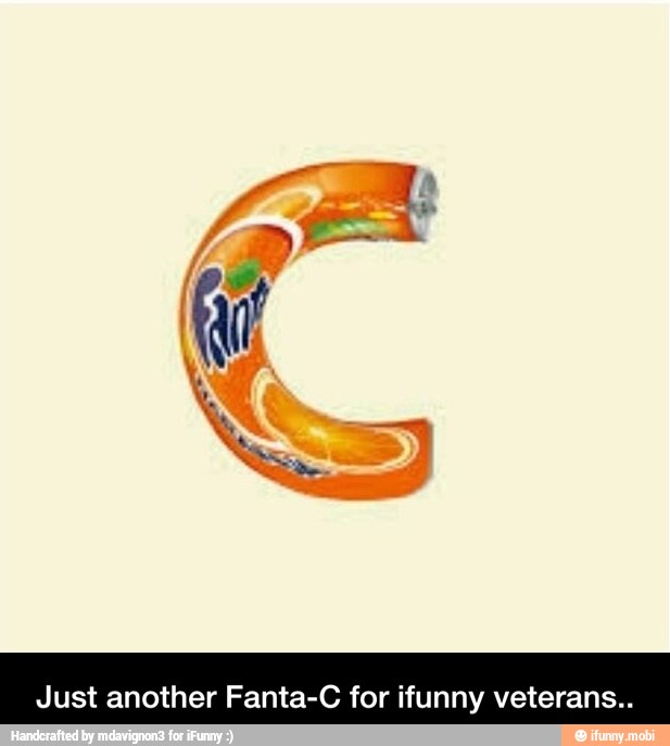 Just another Fanta-C for ifunny veterans.. - Just another Fanta-C for ifunny veterans..