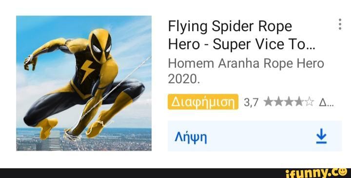Flying Spider Rope
Super Vice To...
Homem Aranha Rope Hero
2020.