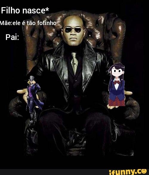 Filho nasce*
Videcele é tão fofinho
Pai: