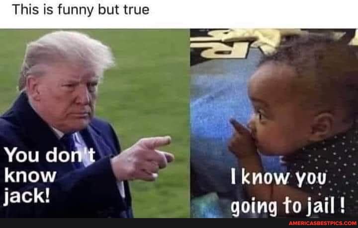 This is funny but true
You dont
know know you jack! going to jail !
