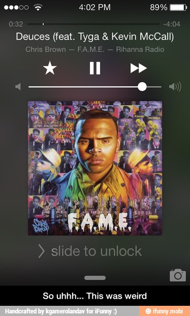 Deuces (feat. Tyga Kevin McCall)
Chris Brown
Rihanna Radio
slide to unlock
So uhhh... This was weird - So uhhh... This was weird