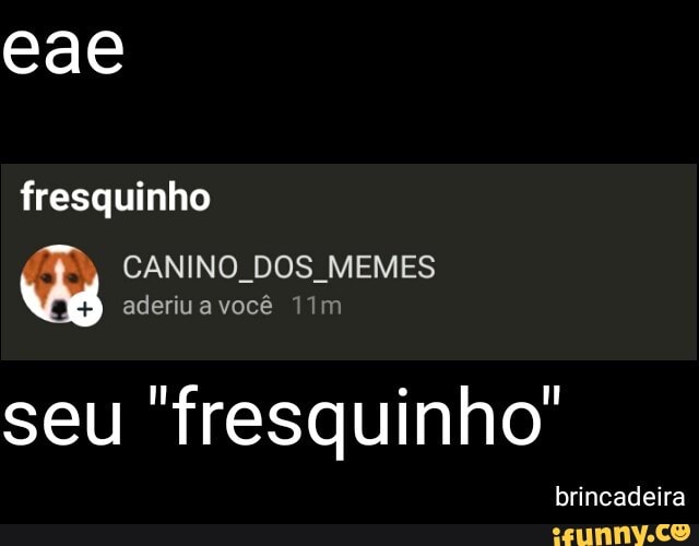 fresquinho
"fresquinho"