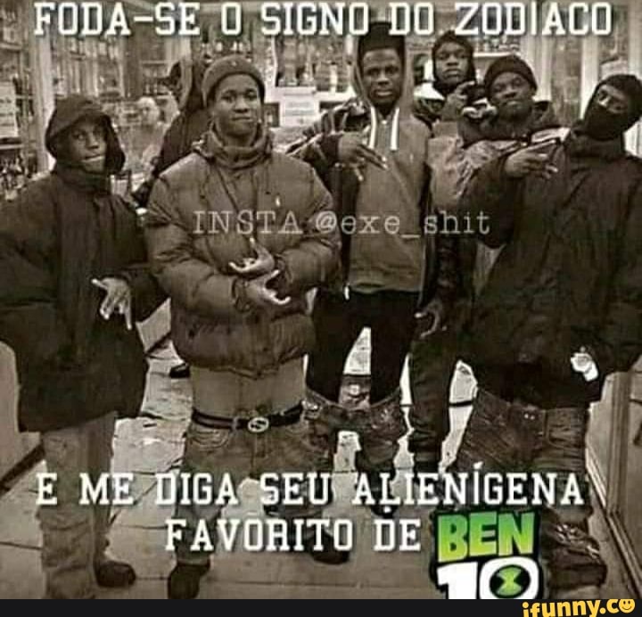 FUDA-SE SIGNO DO ZODIACO
E ME DIGA SEU ALIENÍGENA FAVORITO DE