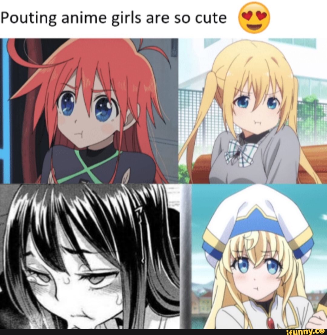 Pouting anime girls are so cute @¥ - iFunny