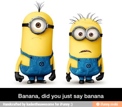 Banana, did you just say banana - Banana, did you just say banana