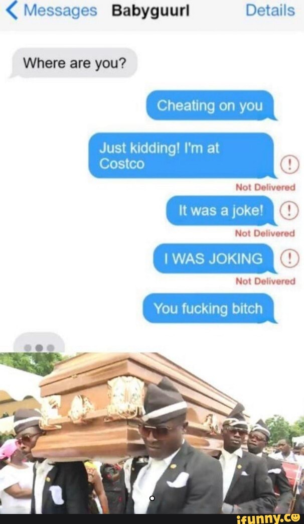 Messages Babyguurl Details
Where you?
Cheating on you
Just kidding! I'm at
I WAS JOKING EO)
You fucking bitch