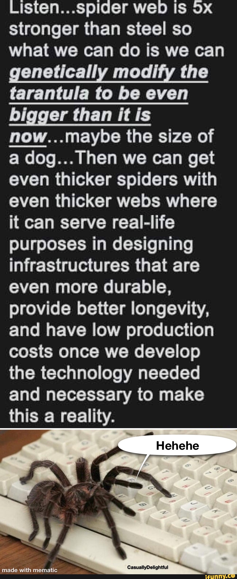 Listen...spider weD Is stronger than steel so what we can do is we can