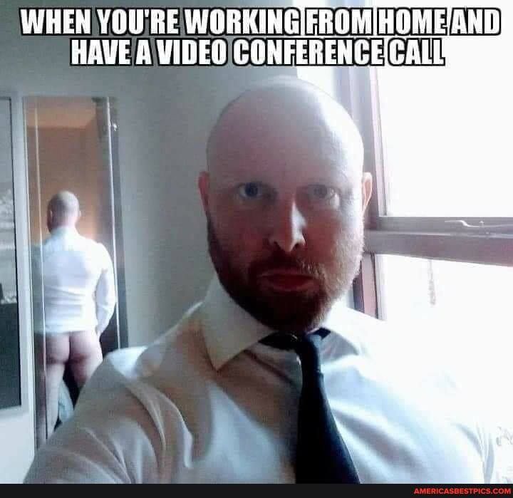 WHEH YOU'RE
HAVE A VIDEQ CALL