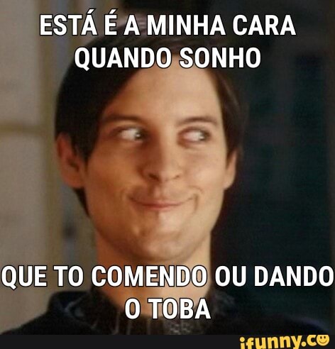 ESTÁ É/AMINHA CARA
QUANDO;SONHO