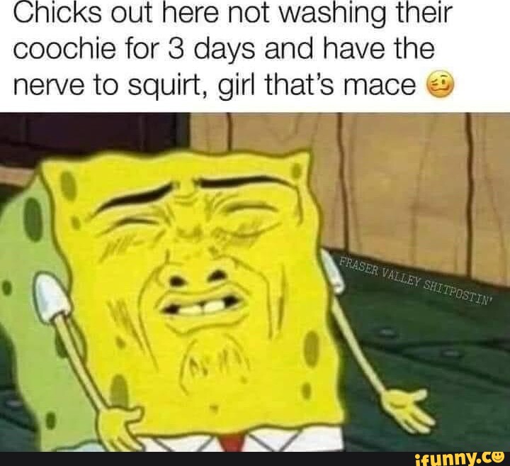 Chicks Out Here Not Washing Their Coochie For 3 Days And Have The I