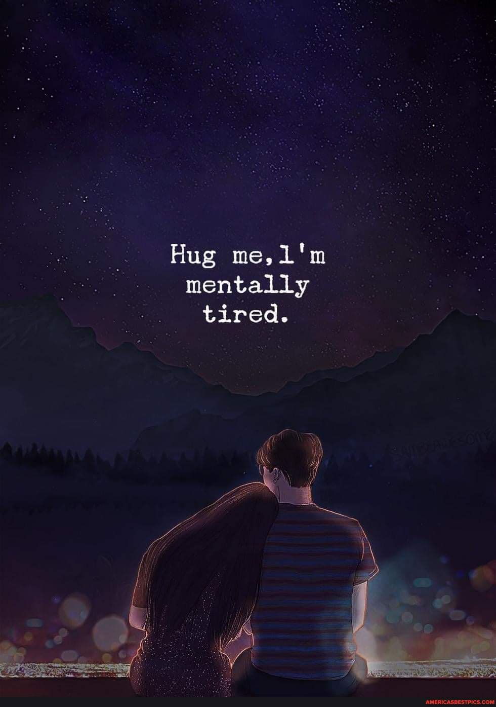 Hug me, L'm mentally tired.