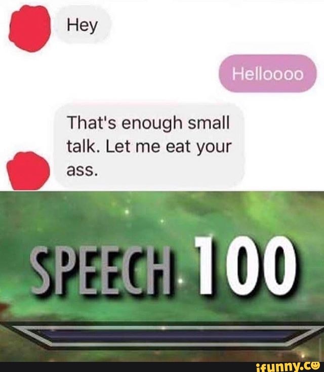 talk. Let me eat your
ass.