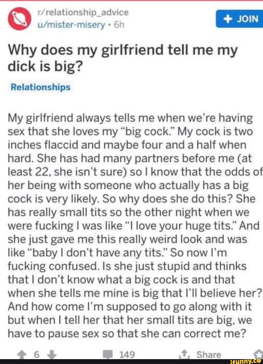 R/relationship_advice Q u/mister-misery Why does my girlfriend tell me my dick is big?