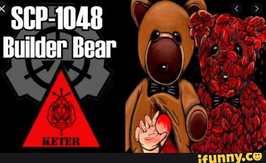 Scp 1048 Is A Small Teddy Bear Approximately 33 Cm In Height Through Testing Composition Of The Subject Revealed No Unusual Qualities That Make It Discernible From A Non Sapient Teddy Bear Subject Is