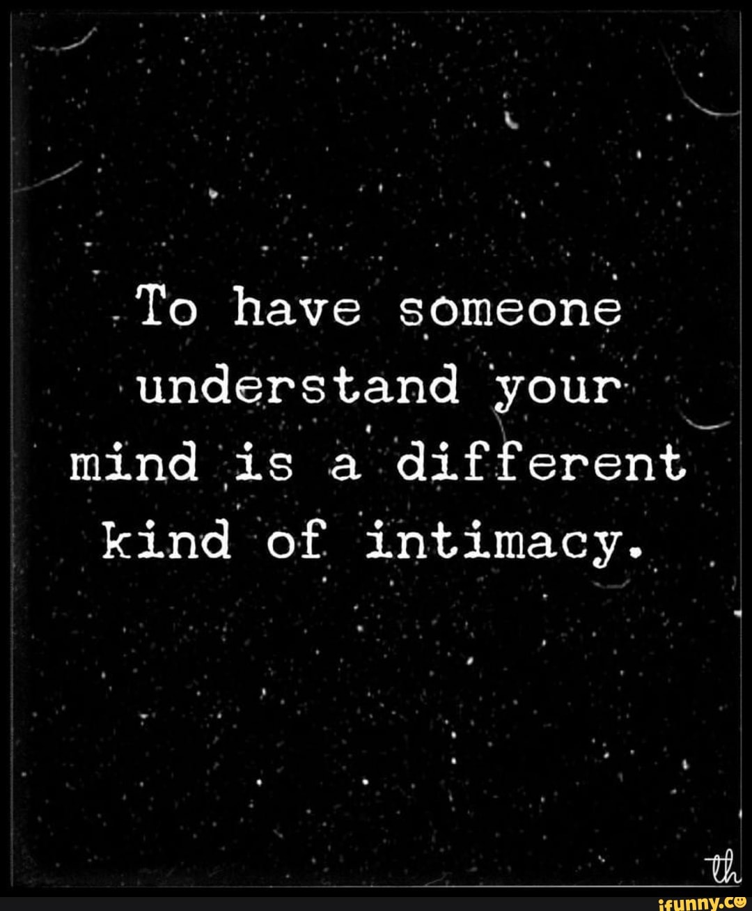 to-have-someone-understand-your-mind-is-a-different-kind-of-intimacy