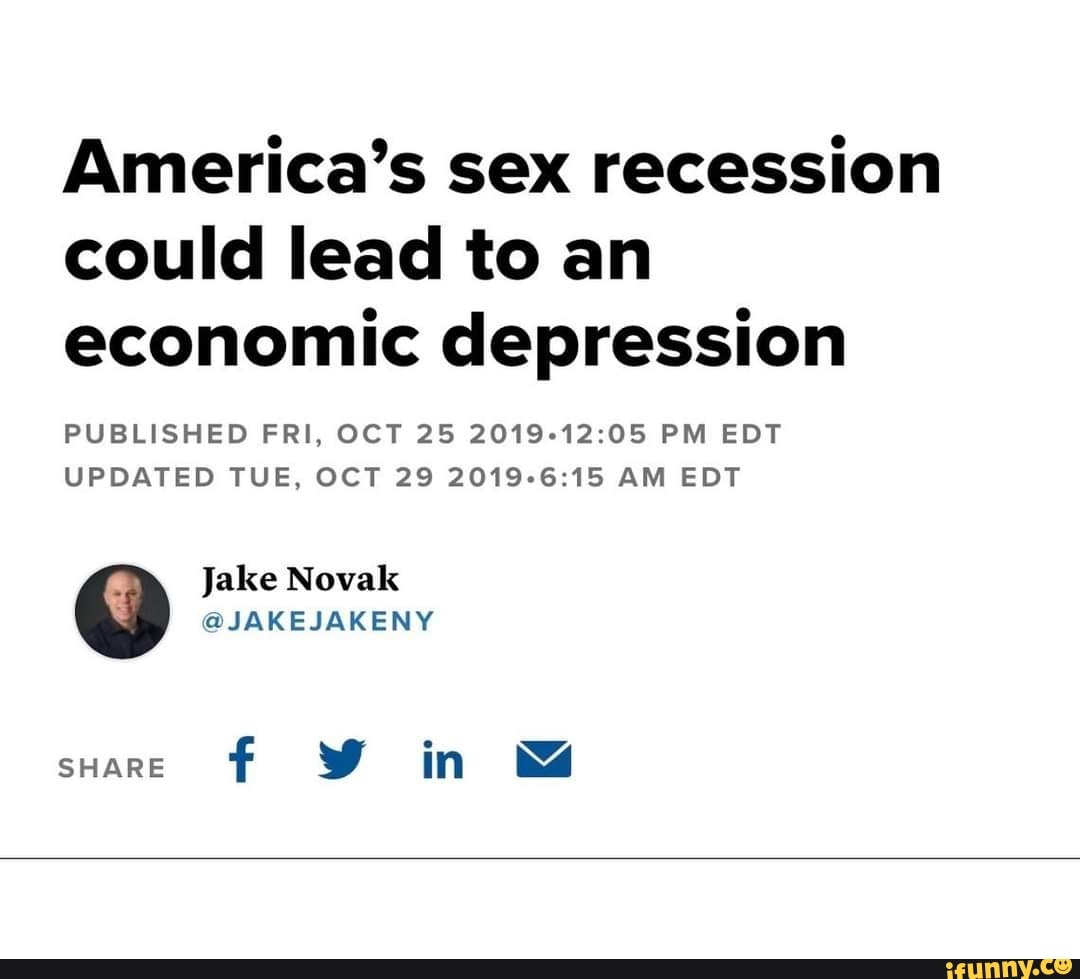 Americas Sex Recession Could Lead To An Economic Depression Published Fri Oct 25 Pm Edt 