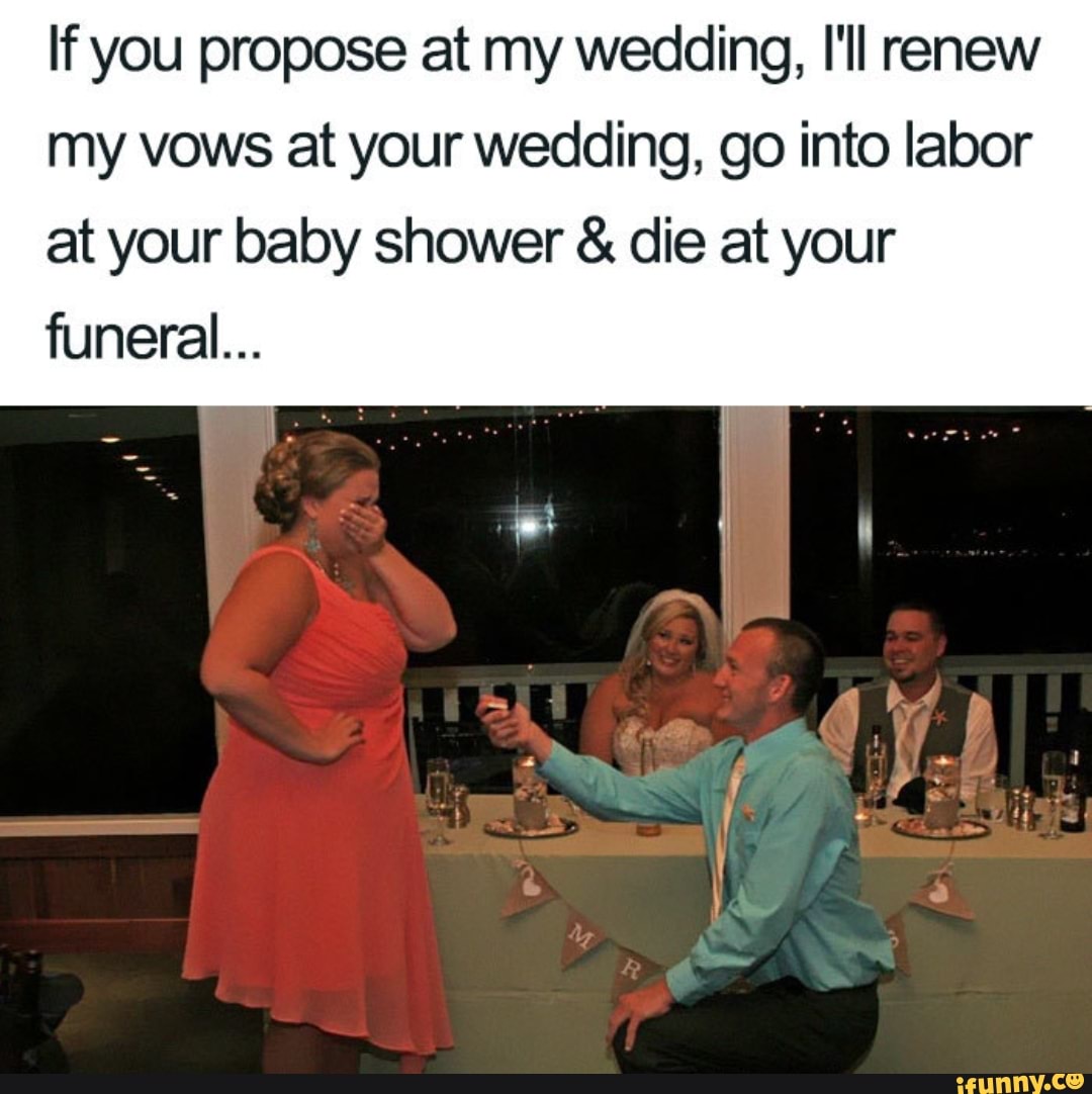 If you propose at my wedding, I'll renew my vows at your wedding, go