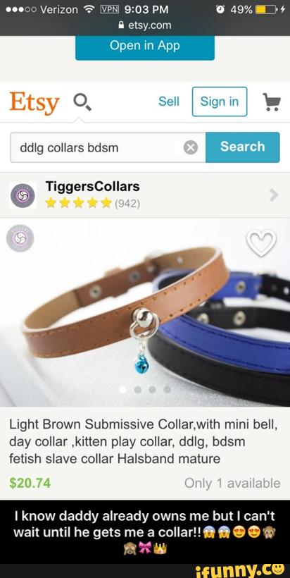 Etsy Q
dmg coHars bdsm
TiggersCollars
Light Brown Submisswve Collar‘wnh mInI bell,
day collar ,kiuen play collar, ddlg, bdsm
fetish slave collar Halsband mature
lknow daddy already owns me but I can't
wait until he gets me a
collarllaflQQ s!
.mif" - I know daddy already owns me but I can't wait until he gets me a collar!!😱😱😍😍🙊🙈🎀👑
