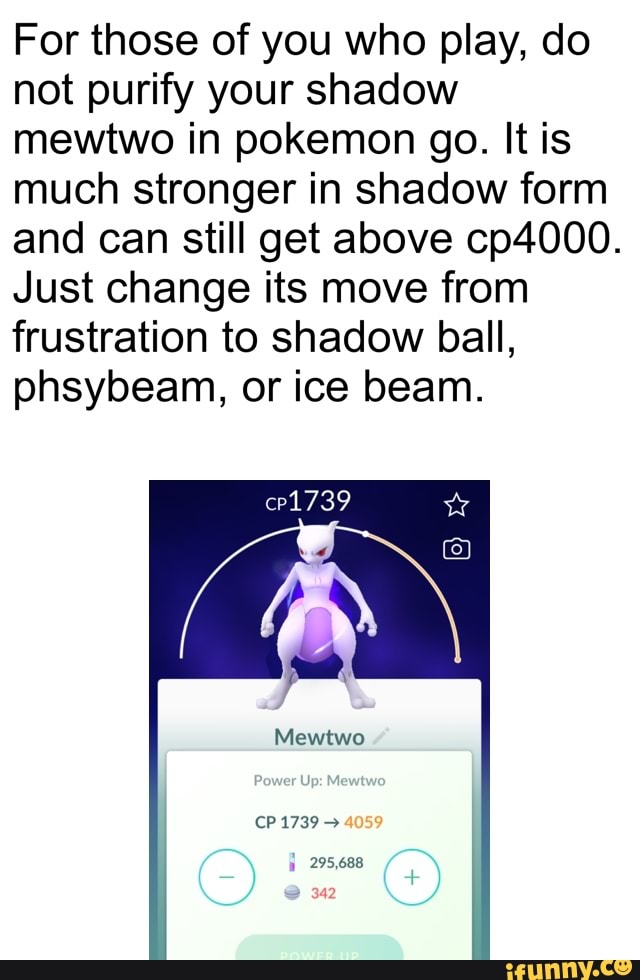 For those of you who play, do not purify your shadow mewtwo in pokemon