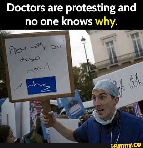 Doctors are protesting and
no one knows why.