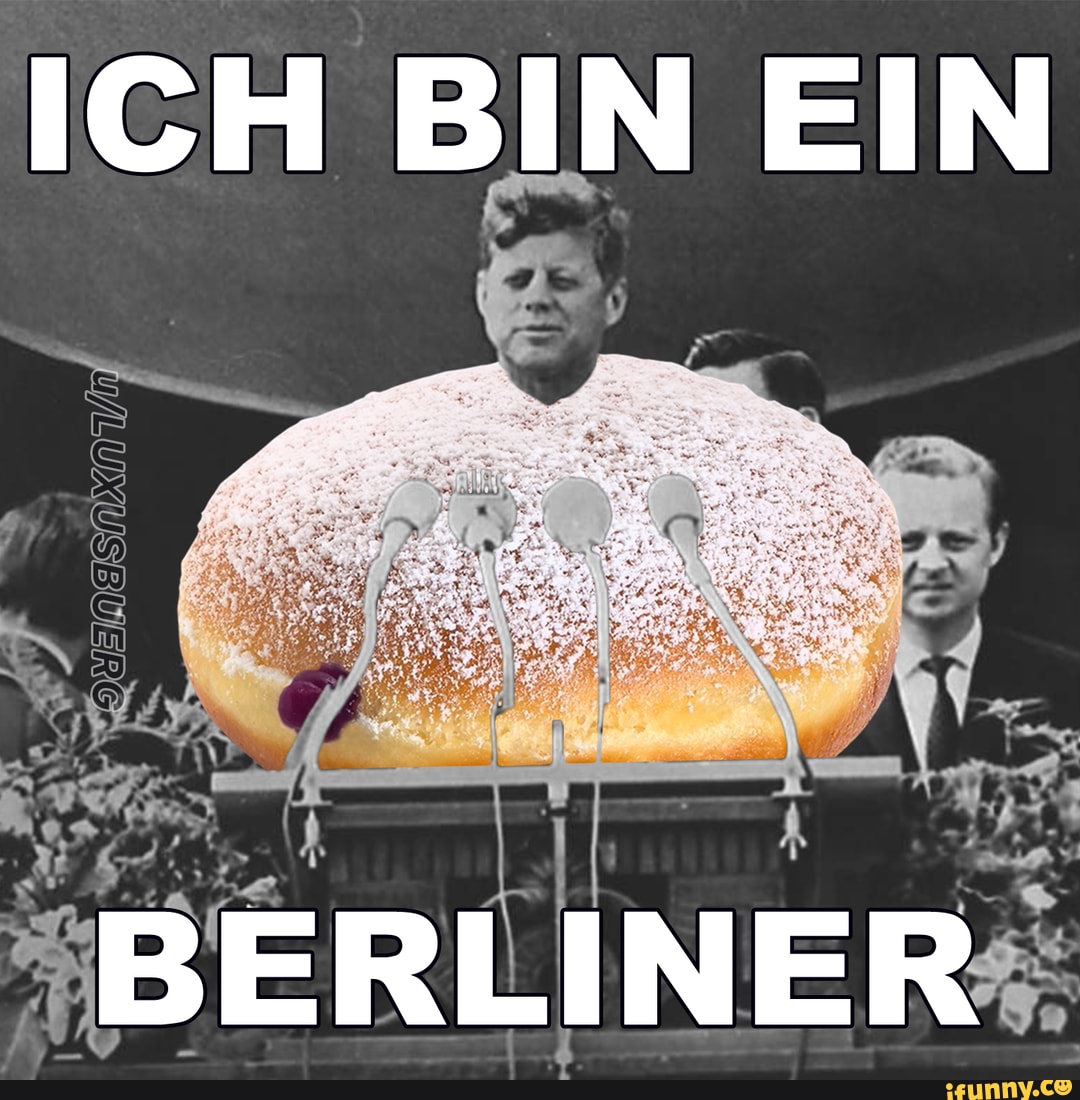 ICH BIN EIN BERLINER IFunny ICH BIN EIN BERLINER IFunny