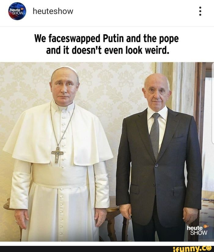heuteshow
We faceswapped Putin and the pope and it doesn't even look weird.