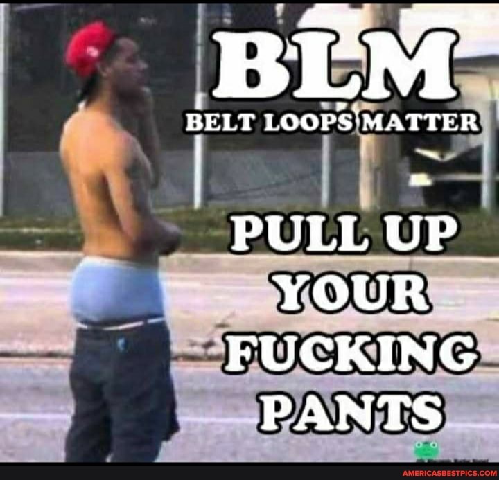 BEM BELT 1OOPS'MATTER
PULL UP