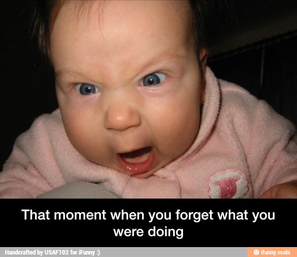 were doing - That moment when you forget what you were doing
