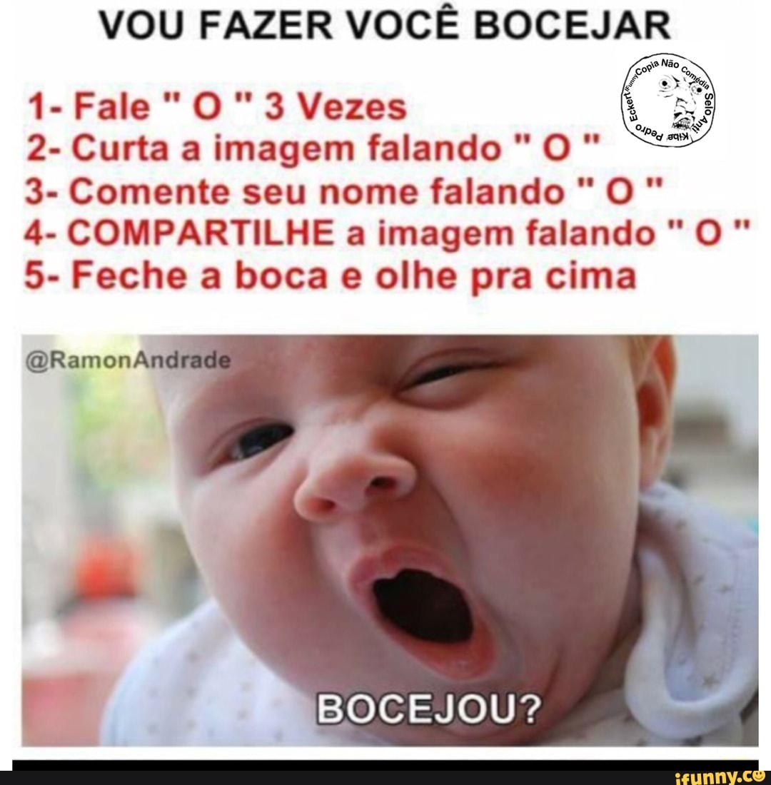 VOU FAZER VOCÊ BOCEJAR
2- Curta a imagem falando O 3- Comente seu nome falando O"
4- COMPARTILHE a imagem falando O"
5- Feche a boca e olhe pra cima