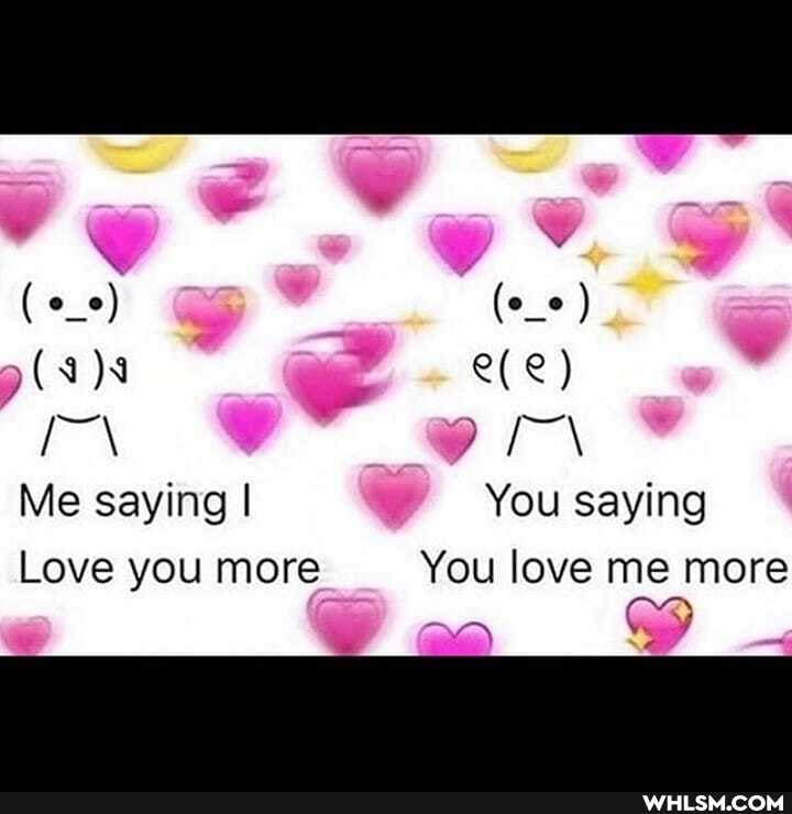(e_e
Me saying I You saying
Love you more You love me more