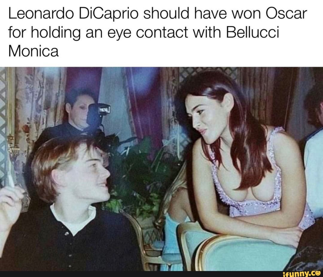 Leonardo DiCaprio should have won Oscar for holding an eye contact with Bellucci
Monica