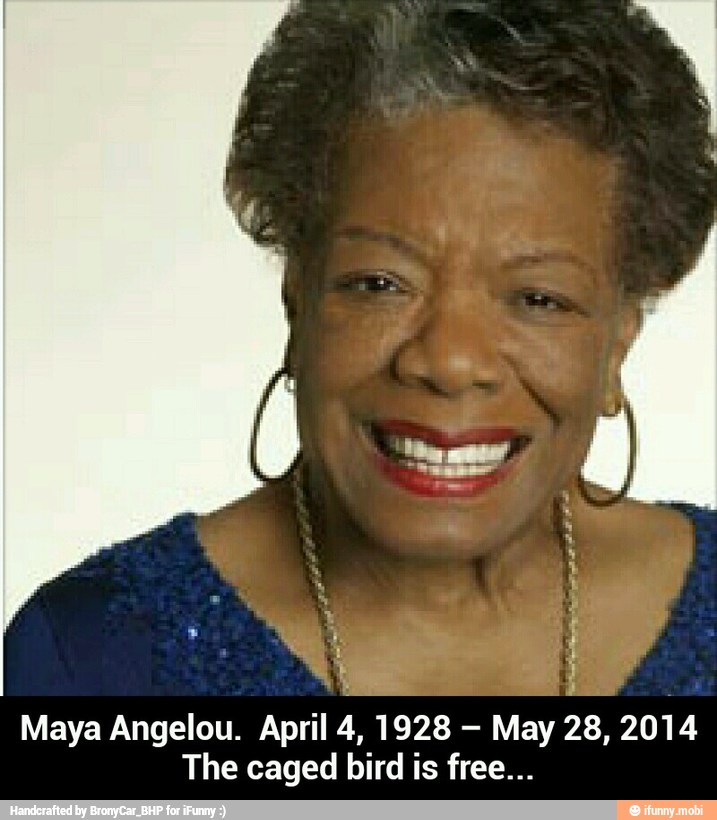 Y in
Maya Angelou. April 4, 1928 May 28, 2014
The caged bird is free... - Maya Angelou. April 4, 1928 – May 28, 2014 The caged bird is free...