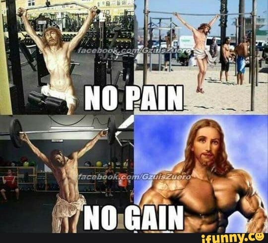 NO PAIN
NO GAIN