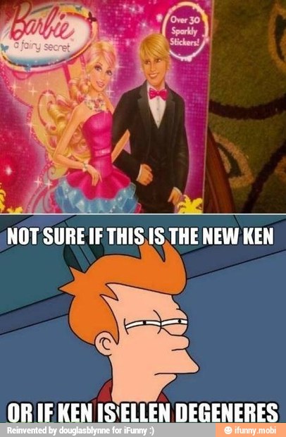 NOT SURE
IF TAIS
IS
THE NEW KEN
OR IEKEN ISELLEN DEGENERES