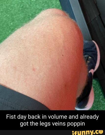 Fist day back in volume and already got the legs veins poppin