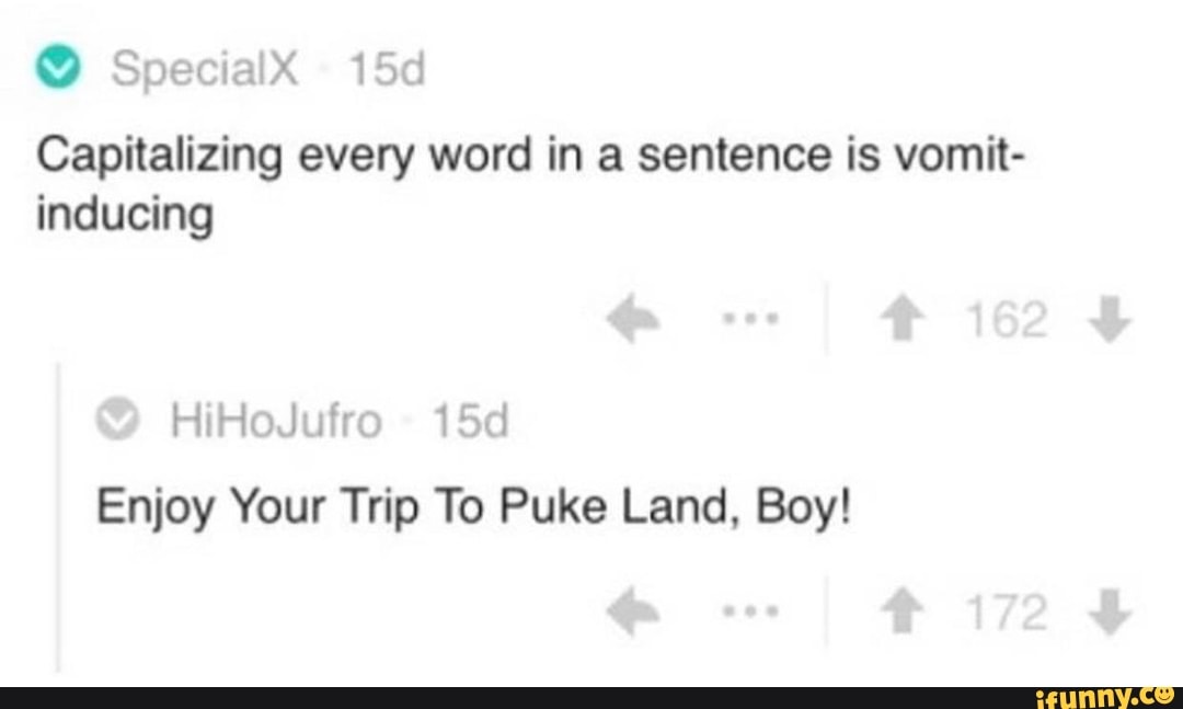 enjoy your trip to puke land boy