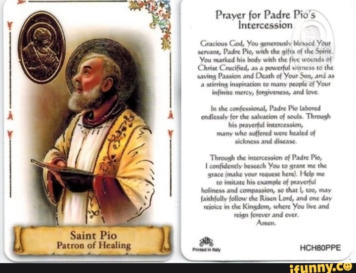 Prayer for Padre Pig Intercession Gracious God, You generously blessed