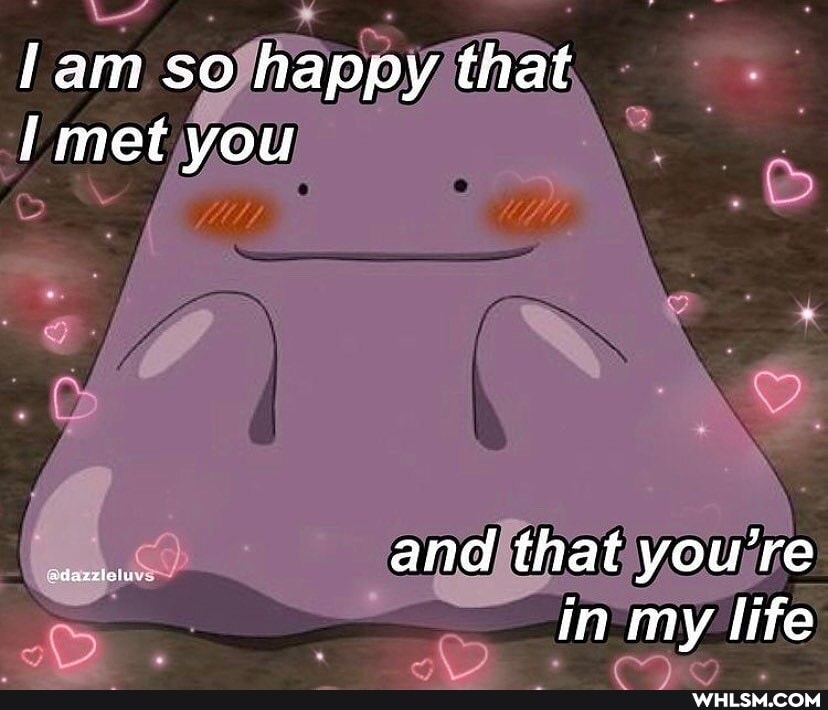 lam so happy that met you
and that you're in my life