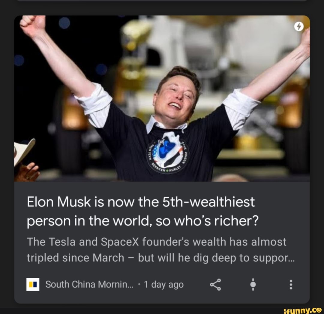 Elon Musk is now the 5thwealthiest person in the world, so who's
