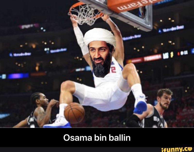 Osama bin ballin - Osama bin ballin.