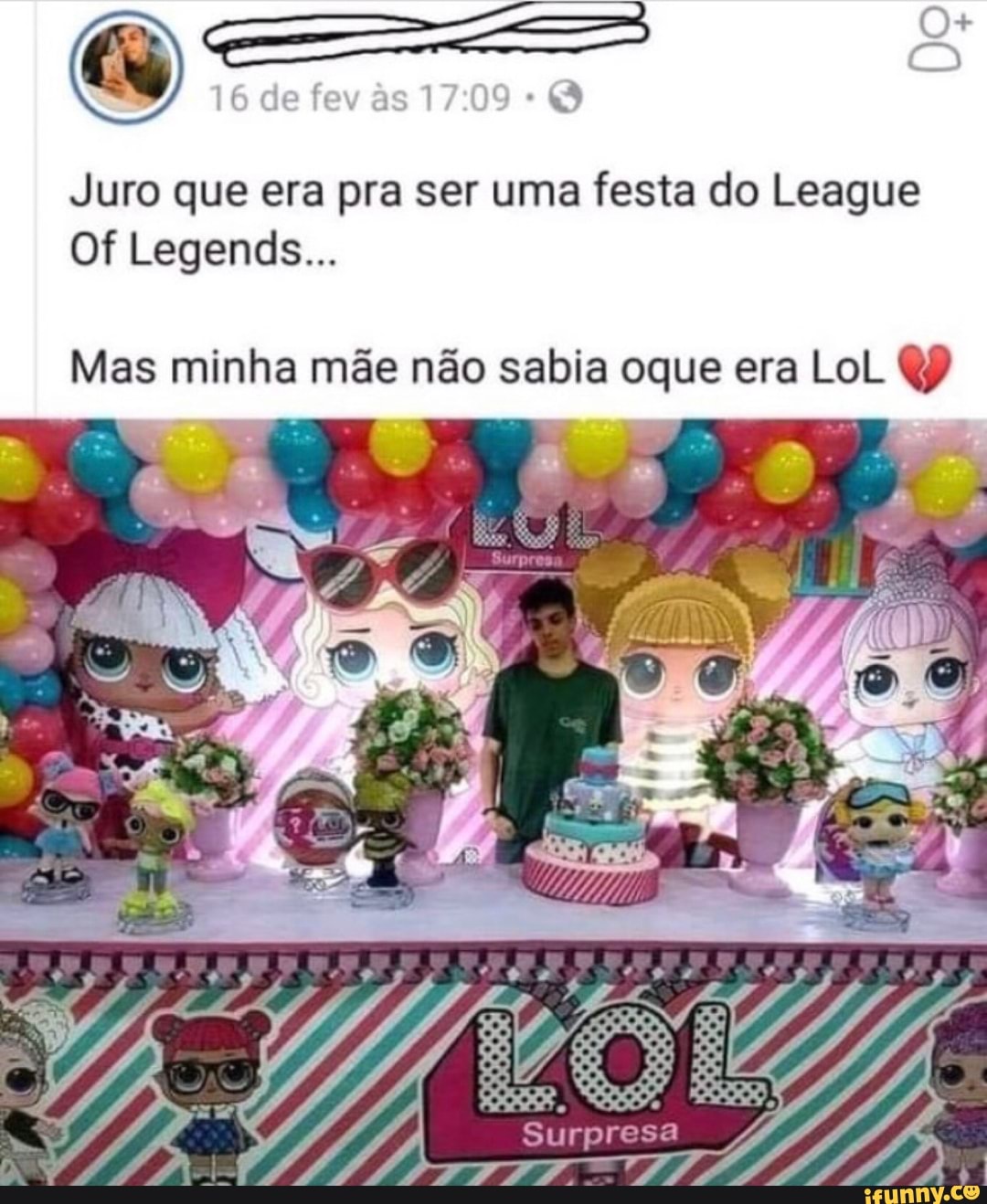 16 de fev as
Juro que era pra ser uma festa do League
Of Legends...
Mas minha mãe não sabia oque era LoL