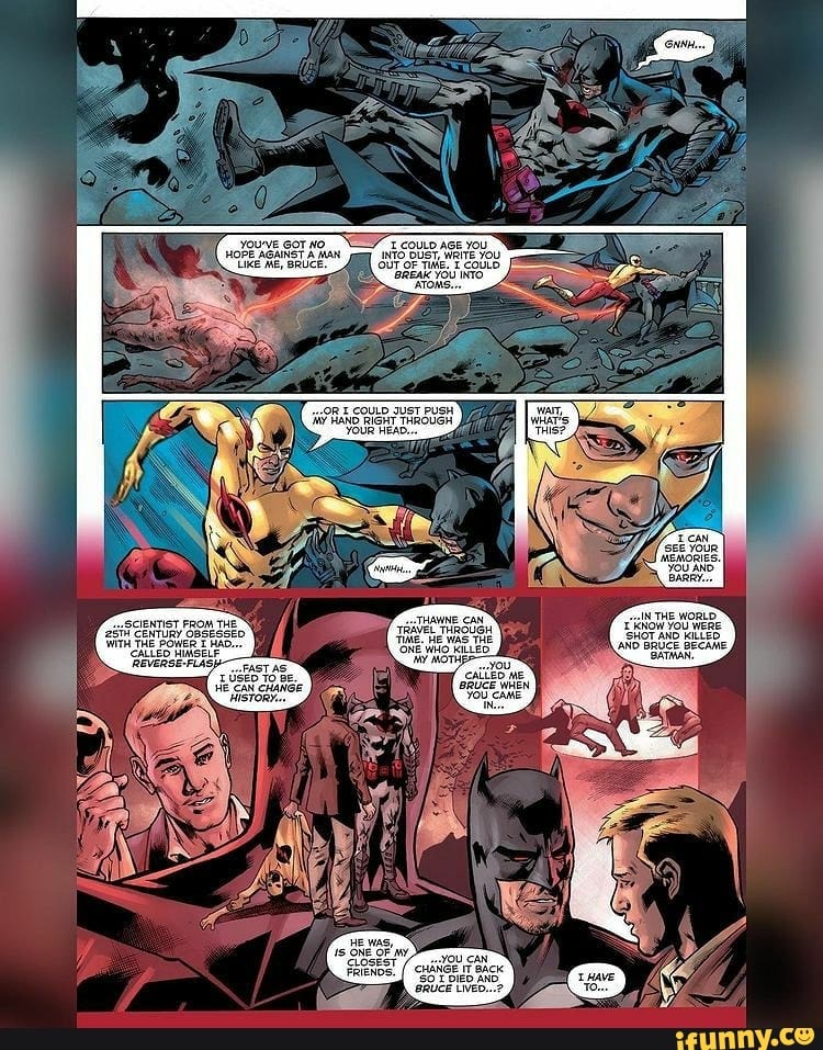 'YOU'VE GOT HO HOPE AGAINST ME, A mAN tice ME, BRUCE
SCIENTIST FROM THE
'2uit CENTuny TaaveL TuRoUGH
HA HE WAS THE REVERSE- FLASp-p
( 10 se.
HE CAN CHANGE HiSTORY.
sauce Liveo
THE WORLD.
TieNoW vou WeRe
SHOT AND KILLED,
AND BROCE BECAME,