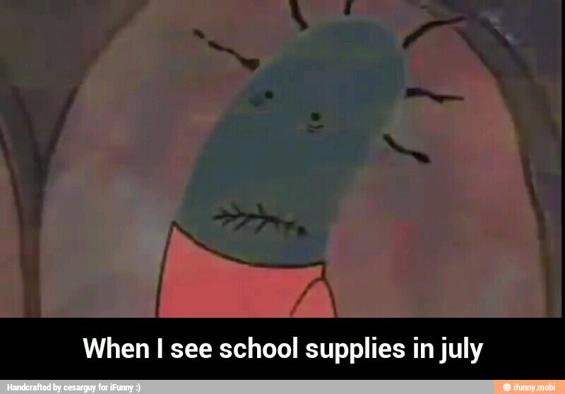 When I see school supplies in july - When I see school supplies in july