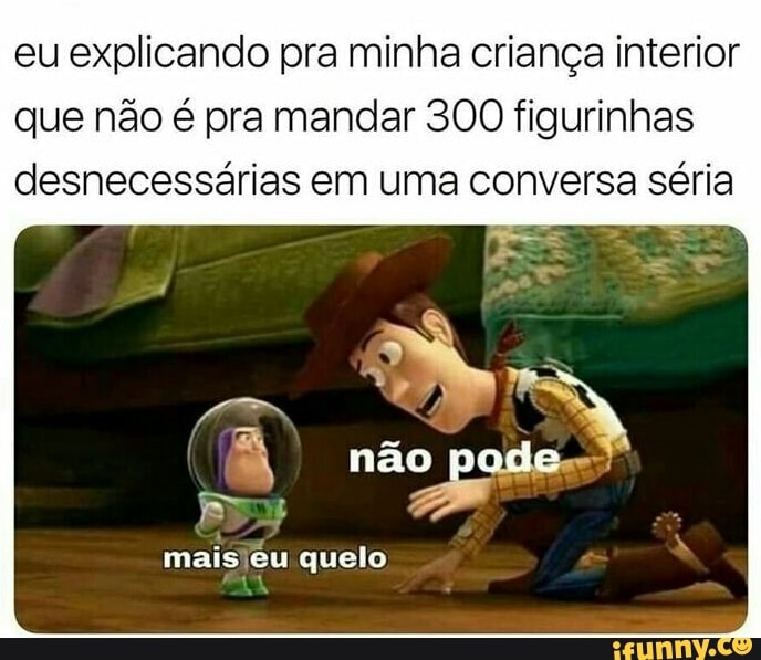 eu explicando pra minha criança interior
que não é pra mandar 300 figurinhas desnecessárias em uma conversa séria
não pode
mais cu quelo
