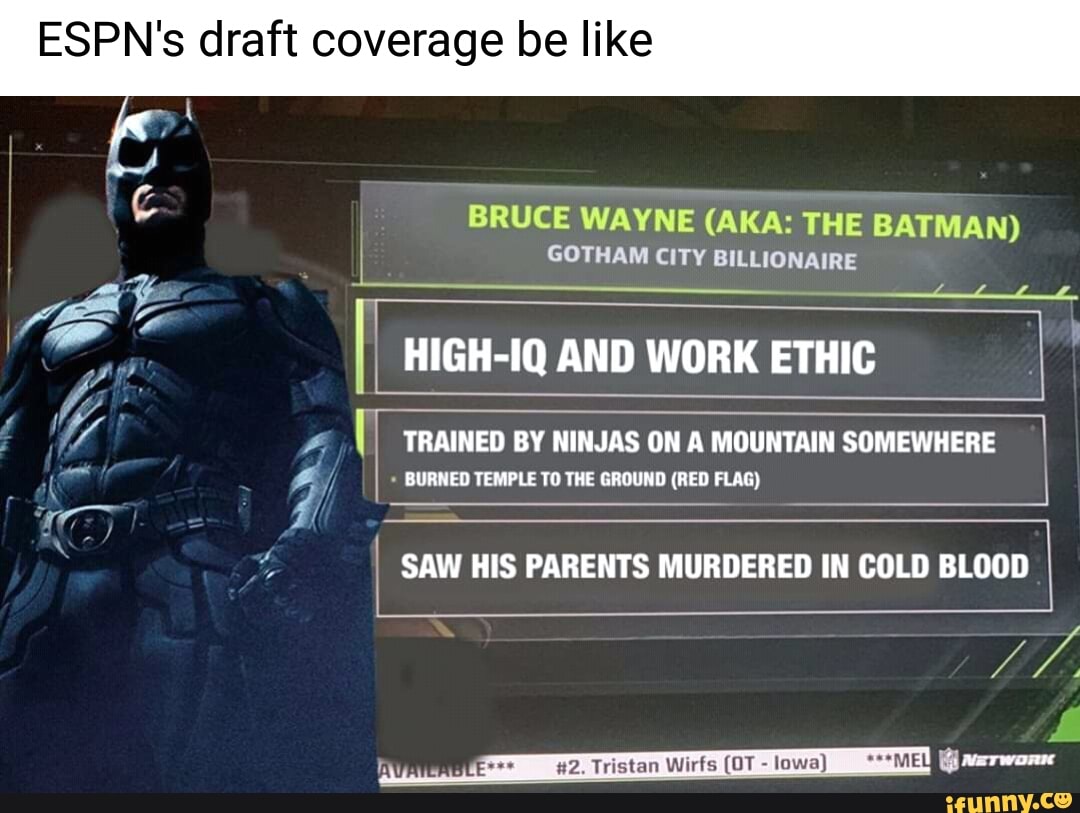 ESPN's draft coverage be like E BRUCE WAYNE (AKA: THE BATMAN) I GOTHAM ...